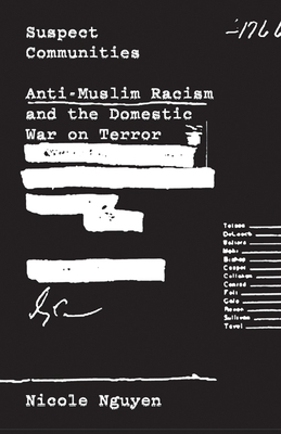 Suspect Communities: Anti-Muslim Racism and the Domestic War on Terror - Nguyen, Nicole