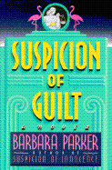 Suspicion of Puilt: 2a Novel - Parker, Barbara, Dr.
