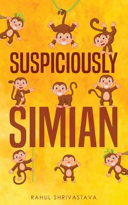 Suspiciously Simian - Shrivastava, Rahul