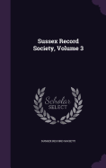 Sussex Record Society, Volume 3