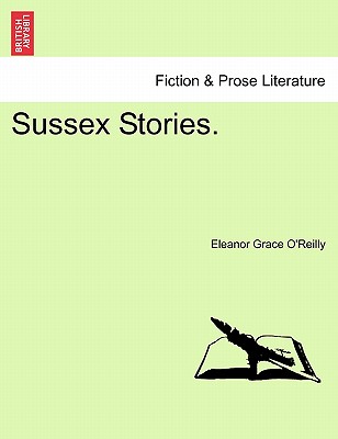 Sussex Stories. - O'Reilly, Eleanor Grace