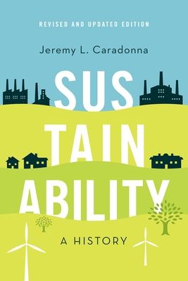 Sustainability: A History, Revised and Updated Edition - Caradonna, Jeremy L