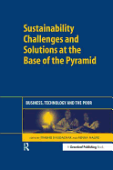 Sustainability Challenges and Solutions at the Base of the Pyramid: Business, Technology and the Poor