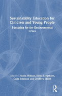 Sustainability Education for Children and Young People: Educating for the Environmental Crisis