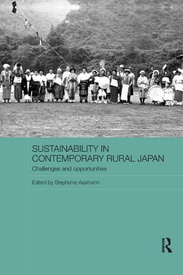Sustainability in Contemporary Rural Japan: Challenges and Opportunities - Assmann, Stephanie (Editor)