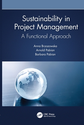 Sustainability in Project Management: A Functional Approach - Brzozowska, Anna, and Pabian, Arnold, and Pabian, Barbara