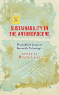 Sustainability in the Anthropocene: Philosophical Essays on Renewable Technologies