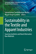Sustainability in the Textile and Apparel Industries: Sourcing Synthetic and Novel Alternative Raw Materials