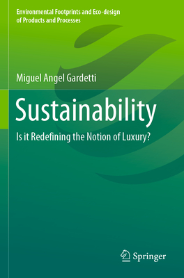 Sustainability: Is It Redefining the Notion of Luxury? - Gardetti, Miguel Angel