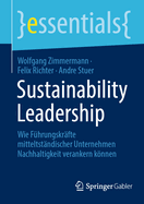 Sustainability Leadership: Wie Fhrungskrfte mitteltstndischer Unternehmen Nachhaltigkeit verankern knnen