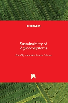 Sustainability of Agroecosystems - de Oliveira, Alexandre Bosco (Editor)