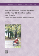 Sustainability of Pension Systems in the New EU Member States and Croatia: Coping with Aging Challenges and Fiscal Pressures Volume 129