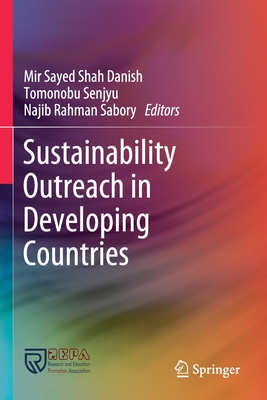 Sustainability Outreach in Developing Countries - Danish, Mir Sayed Shah (Editor), and Senjyu, Tomonobu (Editor), and Sabory, Najib Rahman (Editor)