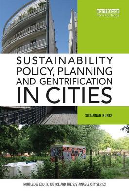 Sustainability Policy, Planning and Gentrification in Cities - Bunce, Susannah