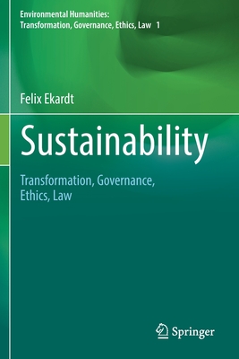 Sustainability: Transformation, Governance, Ethics, Law - Ekardt, Felix