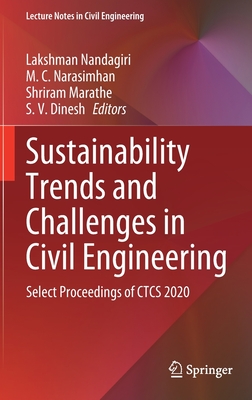 Sustainability Trends and Challenges in Civil Engineering: Select Proceedings of Ctcs 2020 - Nandagiri, Lakshman (Editor), and Narasimhan, M C (Editor), and Marathe, Shriram (Editor)