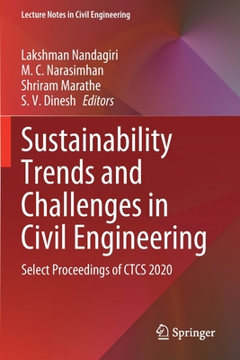 Sustainability Trends and Challenges in Civil Engineering: Select Proceedings of CTCS 2020 - Nandagiri, Lakshman (Editor), and Narasimhan, M. C. (Editor), and Marathe, Shriram (Editor)