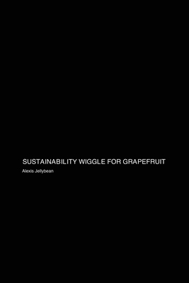 Sustainability Wiggle: for Grapefruit Health - Jellybean, Alexis