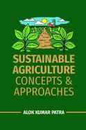 Sustainable Agriculture: Concepts and Approaches