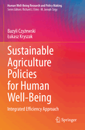 Sustainable Agriculture Policies for Human Well-Being: Integrated Efficiency Approach