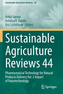 Sustainable Agriculture Reviews 44: Pharmaceutical Technology for Natural Products Delivery Vol. 2 Impact of Nanotechnology