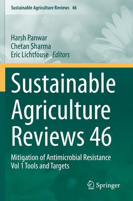 Sustainable Agriculture Reviews 46: Mitigation of Antimicrobial Resistance Vol 1 Tools and Targets - Panwar, Harsh (Editor), and Sharma, Chetan (Editor), and Lichtfouse, Eric (Editor)