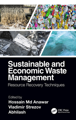 Sustainable and Economic Waste Management: Resource Recovery Techniques - Strezov, Vladimir (Editor), and Abhilash (Editor), and Anawar, Hossain Md (Editor)