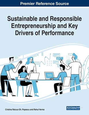 Sustainable and Responsible Entrepreneurship and Key Drivers of Performance - Popescu, Cristina Raluca Gh (Editor), and Verma, Rahul (Editor)