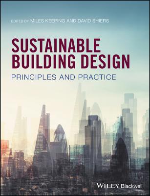 Sustainable Building Design: Principles and Practice - Keeping, Miles (Editor), and Shiers, David (Editor)