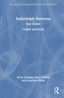 Sustainable Business: Key Issues - Kopnina, Helen, and Padfield, Rory, and Mylan, Josephine