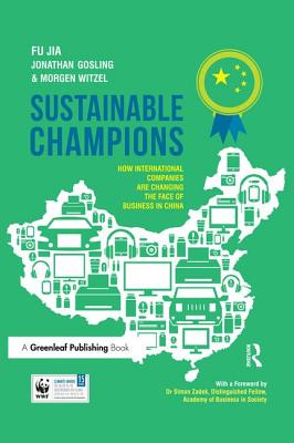 Sustainable Champions: How International Companies are Changing the Face of Business in China - Jia, Fu, and Gosling, Jonathan, and Witzel, Morgen