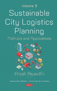 Sustainable City Logistics Planning: Methods and Applications -- Volume 3