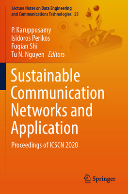 Sustainable Communication Networks and Application: Proceedings of ICSCN 2020 - Karuppusamy, P. (Editor), and Perikos, Isidoros (Editor), and Shi, Fuqian (Editor)