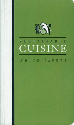 Sustainable Cuisine: White Papers - Earth Pledge, and Hoffman, Leslie (Introduction by), and Newman, Paul (Preface by)