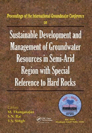 Sustainable Development and Management of Groundwater Resources in Semi-Arid Regions with Special Reference to Hard Rocks: Proceedings of the International Groundwater Conference Igc, Dindigul, India, 2002