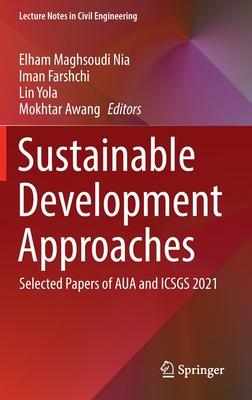 Sustainable Development Approaches: Selected Papers of AUA and ICSGS 2021 - Nia, Elham Maghsoudi (Editor), and Farshchi, Iman (Editor), and Yola, Lin (Editor)