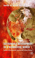 Sustainable Development in a Globalized World: Studies in Development, Security and Culture, Volume 1