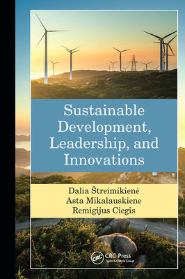 Sustainable Development, Leadership, and Innovations - Streimikiene, Dalia, and Mikalauskiene, Asta, and Ciegis, Remigijus