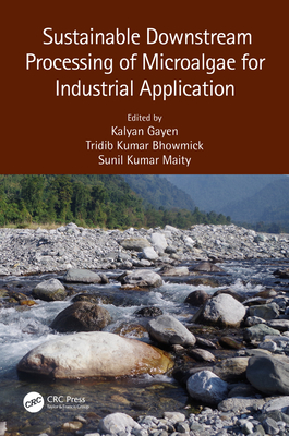 Sustainable Downstream Processing of Microalgae for Industrial Application - Gayen, Kalyan (Editor), and Bhowmick, Tridib Kumar (Editor), and Maity, Sunil Kumar (Editor)