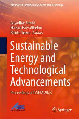 Sustainable Energy and Technological Advancements: Proceedings of ISSETA 2023 - Panda, Gayadhar (Editor), and Alhelou, Hassan Haes (Editor), and Thakur, Ritula (Editor)