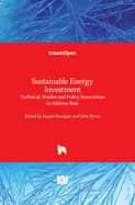 Sustainable Energy Investment: Technical, Market and Policy Innovations to Address Risk