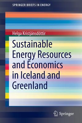 Sustainable Energy Resources and Economics in Iceland and Greenland - Kristjnsdttir, Helga