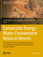 Sustainable Energy-Water-Environment Nexus in Deserts: Proceeding of the First International Conference on Sustainable Energy-Water-Environment Nexus in Desert Climates
