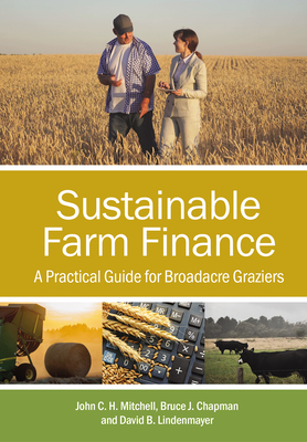 Sustainable Farm Finance: A Practical Guide for Broadacre Graziers - Mitchell, John C.H., and Chapman, Bruce J., and Lindenmayer, David B.