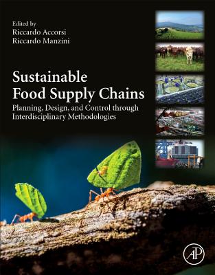 Sustainable Food Supply Chains: Planning, Design, and Control through Interdisciplinary Methodologies - Accorsi, Riccardo (Editor), and Manzini, Riccardo (Editor)