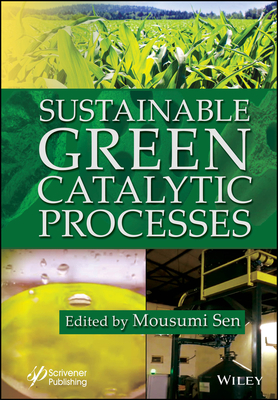 Sustainable Green Catalytic Processes - Sen, Mousumi (Editor)