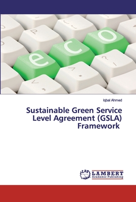 Sustainable Green Service Level Agreement (GSLA) Framework - Ahmed, Iqbal