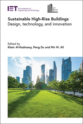 Sustainable High-Rise Buildings: Design, technology, and innovation - Al-Kodmany, Kheir (Editor), and Du, Peng (Editor), and Ali, Mir M. (Editor)