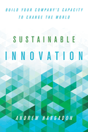 Sustainable Innovation: Build Your Company's Capacity to Change the World