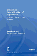 Sustainable Intensification of Agriculture: Greening the World's Food Economy